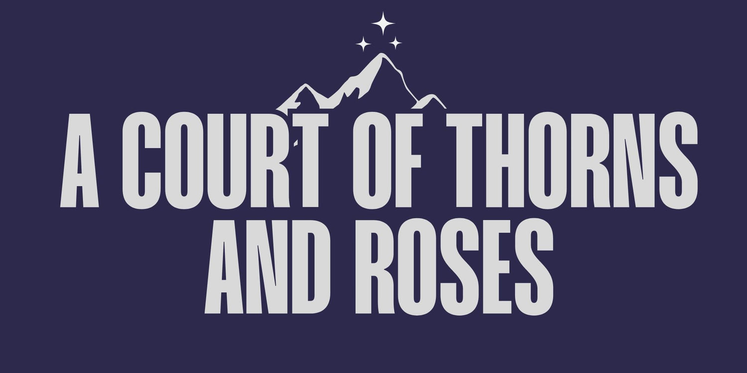 A Court of Thorns and Roses - Caffeineandcurses