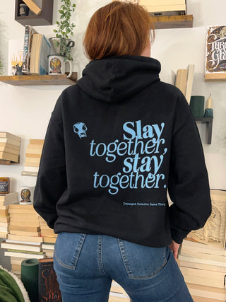 Slay Together, Stay Together Hoodie