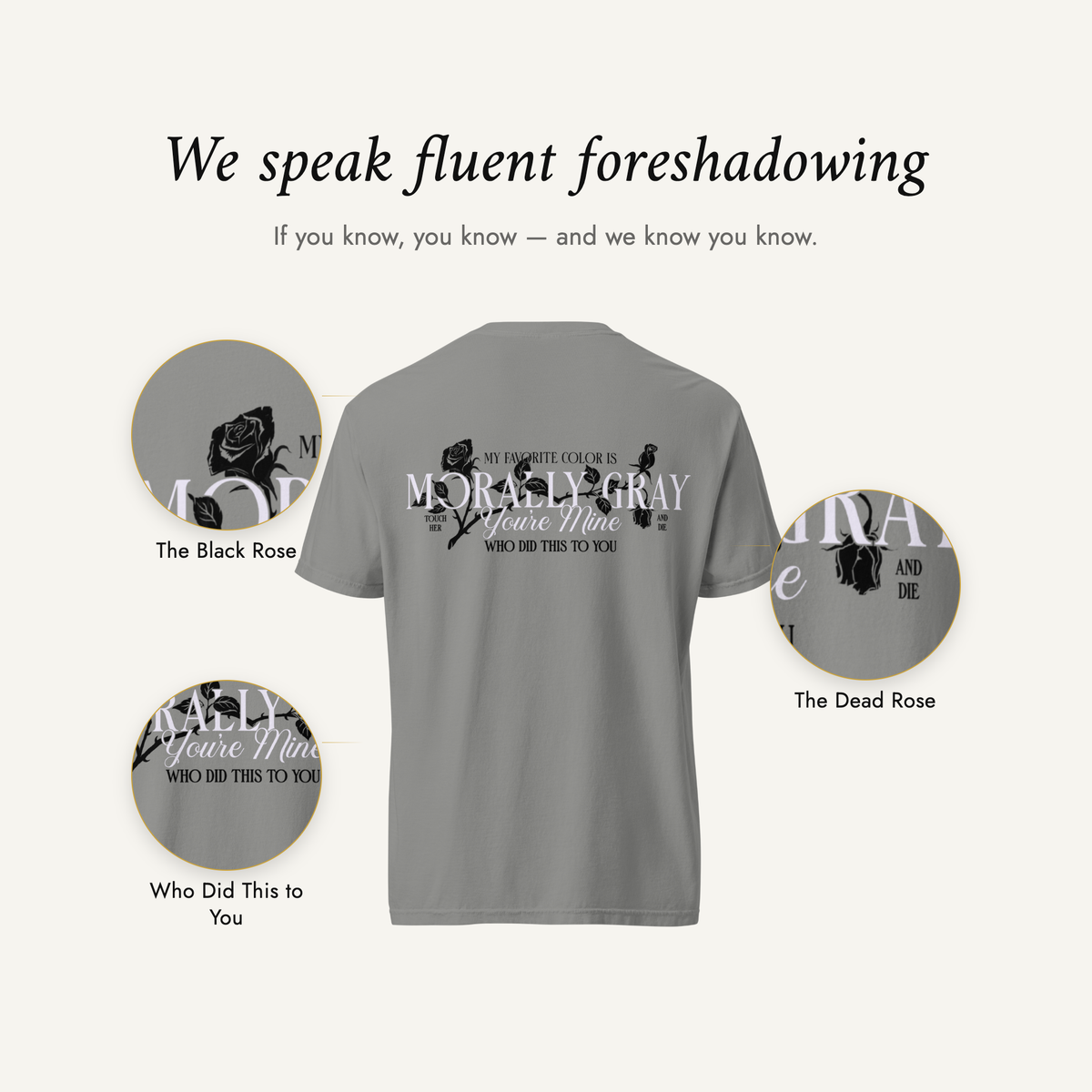 We speak fluent foreshadowing — the grey Morally Gray Vol 2 t-shirt back print with three details magnified: the black rose, the dead rose, and Who Did This To You