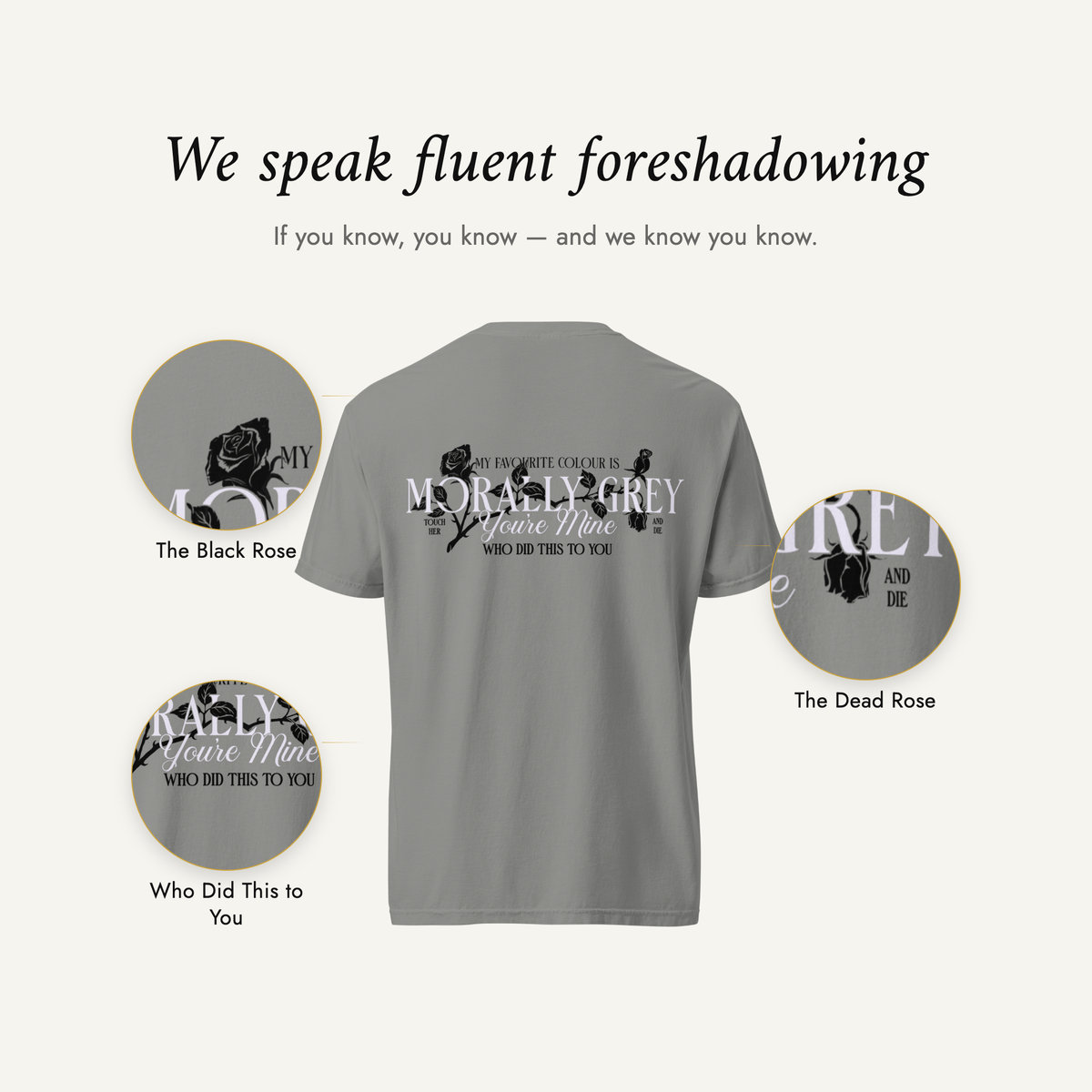 We speak fluent foreshadowing — the grey Morally Grey Vol 2 t-shirt back print with three details magnified: the black rose, the dead rose, and Who Did This To You