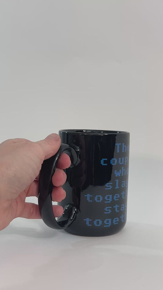 Slay Together, Stay Together Mug