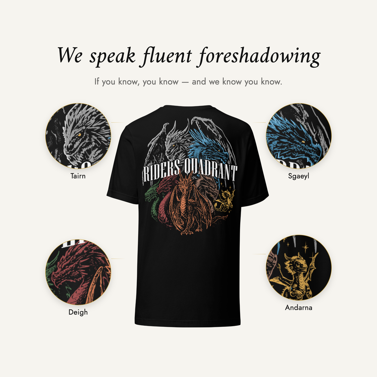 We speak fluent foreshadowing — the black Riders Quadrant t-shirt with the four dragons magnified: Tairn, Sgaeyl, Deigh and Andarna