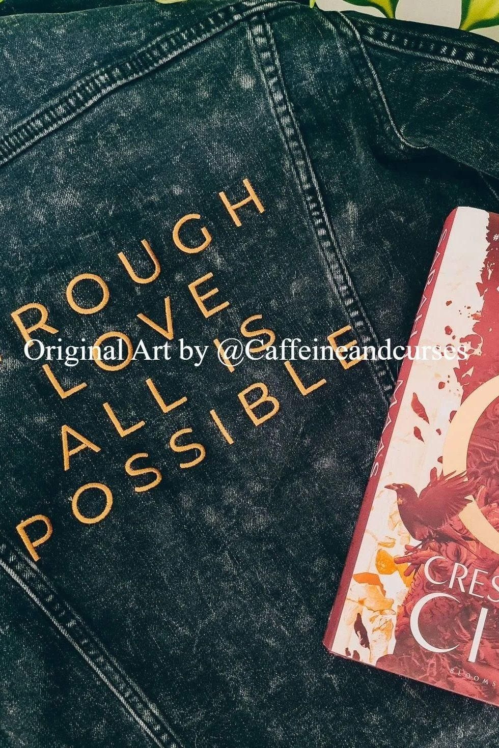 THROUGH LOVE ALL IS POSSIBLE DENIM JACKET - Caffeineandcurses - Sarah J Maas