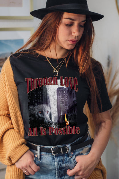 Through Love All Is Possible T - Shirt - Caffeineandcurses - Sarah J Maas